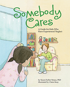 Cover Art for Somebody Cares: A Guide for Kids Who Have Experienced Neglect