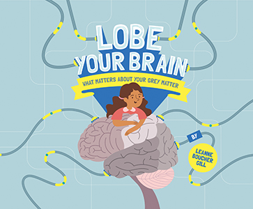 Cover Art for Lobe Your Brain: What Matters about Your Grey Matter