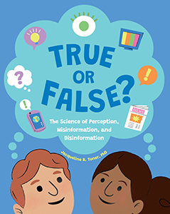 Cover Art for True or False?: The Science of Perception, Misinformation, and Disinformation