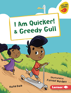 Cover Art for I Am Quicker! & Greedy Gull