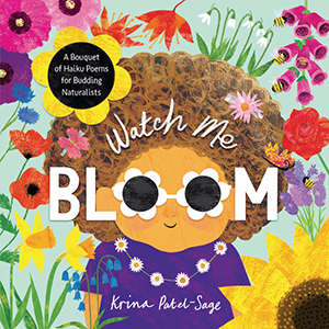 Cover Art for Watch Me Bloom: A Bouquet of Haiku Poems for Budding Naturalists