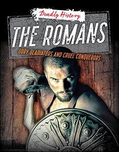 Cover Art for The Romans: Gory Gladiators and Cruel Conquerors