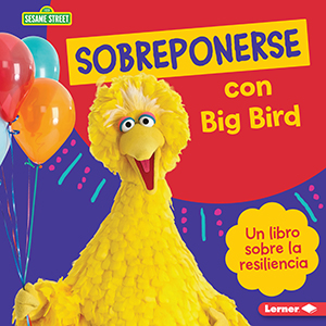 Cover Art for Sobreponerse con Big Bird (Bouncing Back with Big Bird)