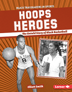 Cover Art for Hoops Heroes: The Untold Story of Black Basketball