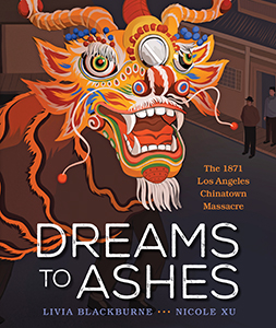 Cover Art for Dreams to Ashes: The 1871 Los Angeles Chinatown Massacre