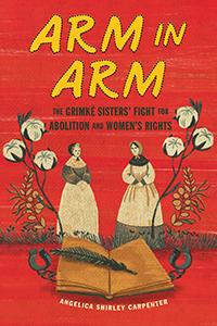 Cover Art for Arm in Arm: The Grimke Sisters' Fight for Abolition and Women's Rights