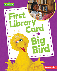 Cover Art for First Library Card with Big Bird