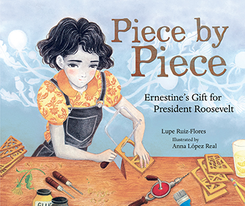 Cover Art for Piece by Piece: Ernestine's Gift for President Roosevelt