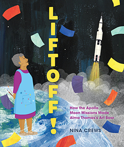 Cover Art for Liftoff!: How the Apollo Moon Missions Made Alma Thomas's Art Soar