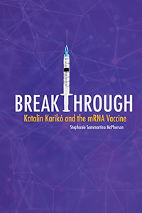 Cover Art for Breakthrough: Katalin Kariko and the mRNA Vaccine